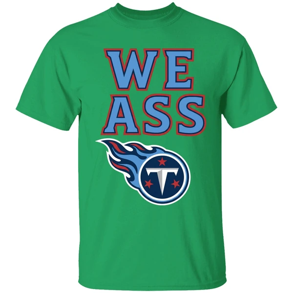 We Ass Tennessee Titans Football Shirt - Image 8