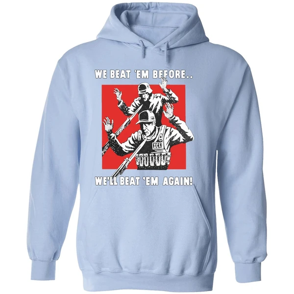 We Beat Em Before Well Beat Em Again Ice Hoodie - Image 4