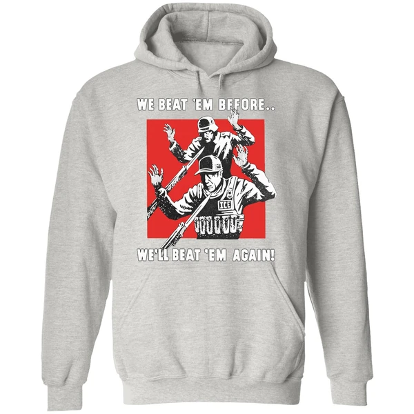 We Beat Em Before Well Beat Em Again Ice Hoodie - Image 9