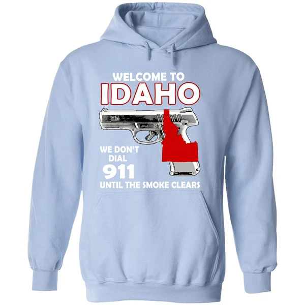 Welcome To Idaho We Dont Dial 911 Until The Smoke Clears Hoodie - Image 4