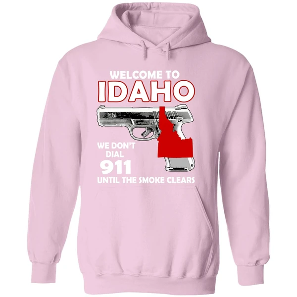 Welcome To Idaho We Dont Dial 911 Until The Smoke Clears Hoodie - Image 5