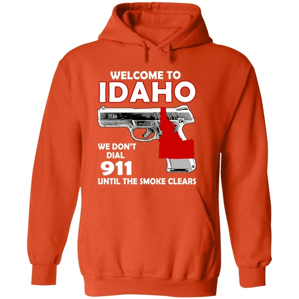 Welcome To Idaho We Dont Dial 911 Until The Smoke Clears Hoodie - Image 6