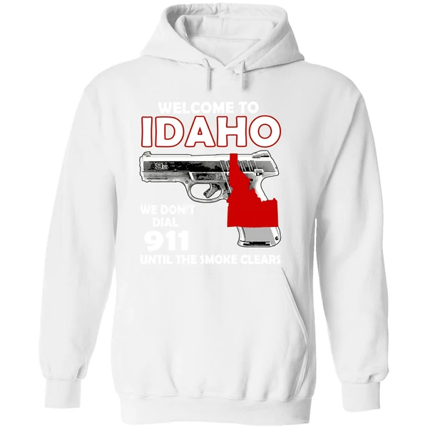 Welcome To Idaho We Dont Dial 911 Until The Smoke Clears Hoodie - Image 8