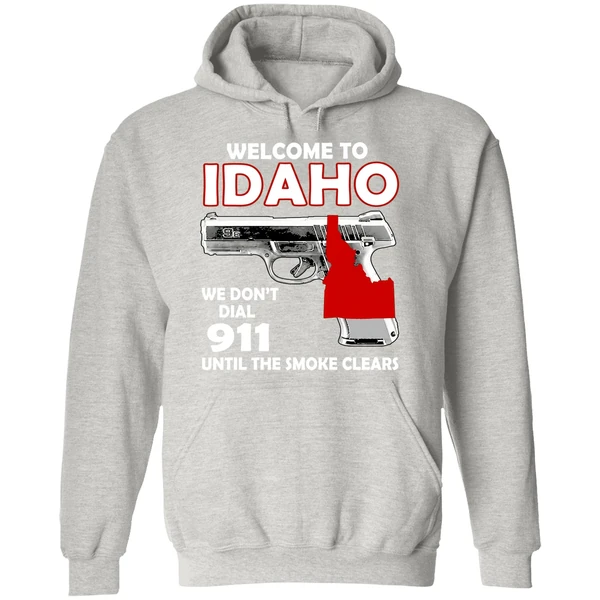 Welcome To Idaho We Dont Dial 911 Until The Smoke Clears Hoodie - Image 9