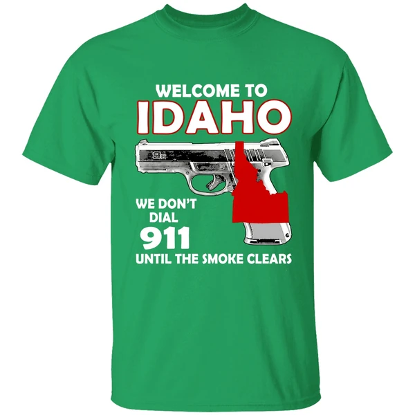 Welcome To Idaho We Dont Dial 911 Until The Smoke Clears Shirt - Image 2