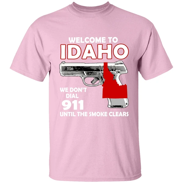 Welcome To Idaho We Dont Dial 911 Until The Smoke Clears Shirt - Image 3