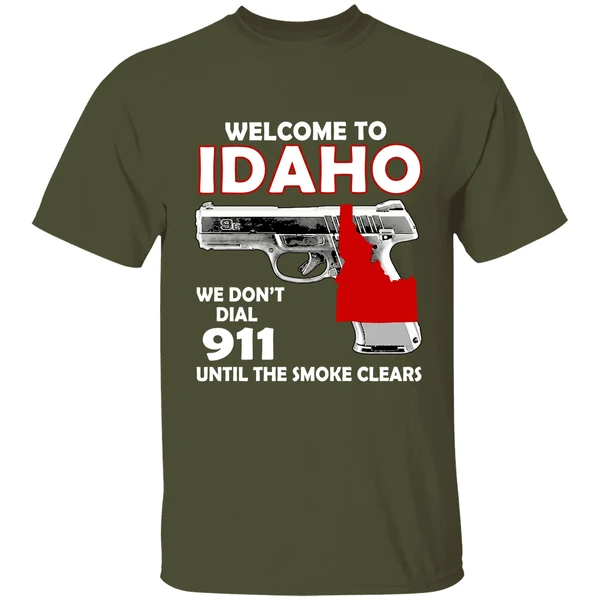 Welcome To Idaho We Dont Dial 911 Until The Smoke Clears Shirt - Image 4