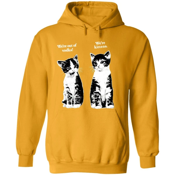 Were Out Of Vodka Were Kittens Cahoodie