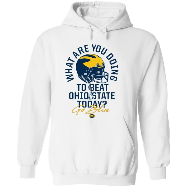 What Are You Doing To Beat Ohio State Today Go Blue Michigan Wolverines Hoodie - Image 8