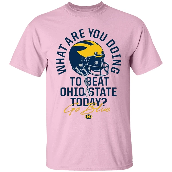 What Are You Doing To Beat Ohio State Today Go Blue Michigan Wolverines Shirt - Image 2