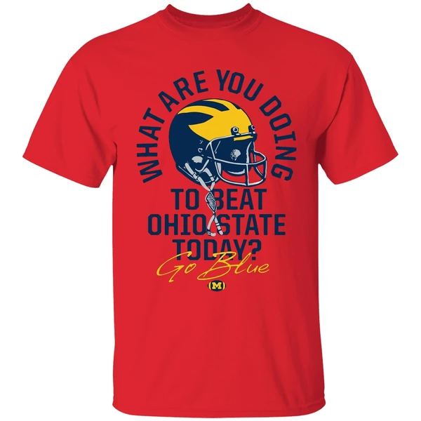 What Are You Doing To Beat Ohio State Today Go Blue Michigan Wolverines Shirt - Image 4