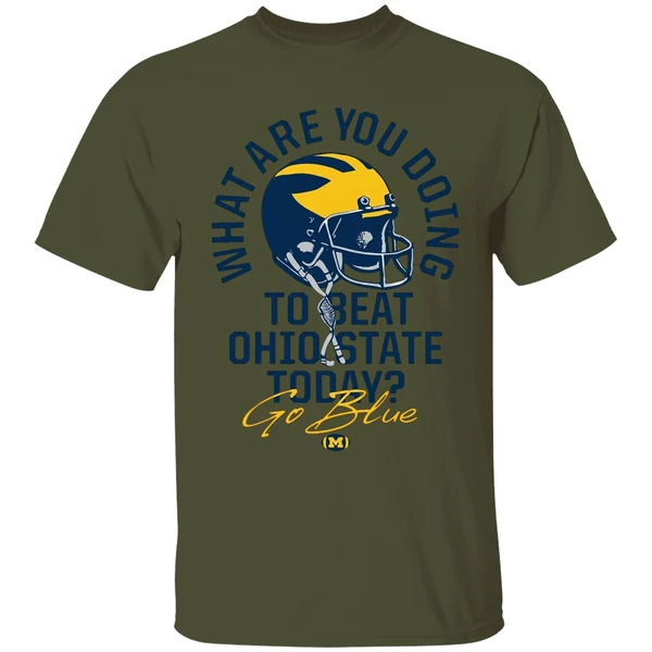 What Are You Doing To Beat Ohio State Today Go Blue Michigan Wolverines Shirt - Image 9