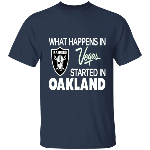 What Happens In Vegas Started In Oakland Shirt - Image 5