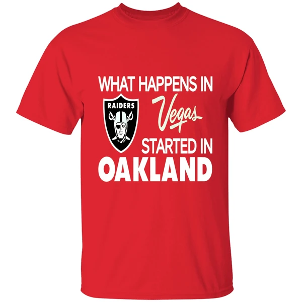What Happens In Vegas Started In Oakland Shirt - Image 7