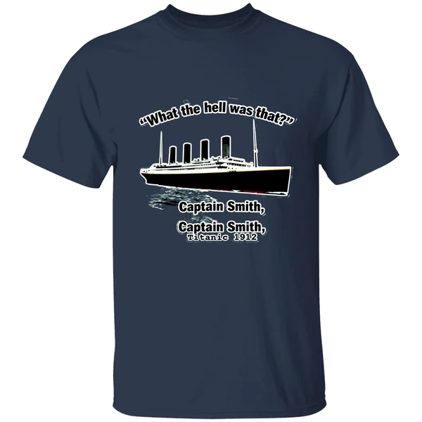 What The Hell Was That Captain Smith Titanic 1912 Shirt - Image 4
