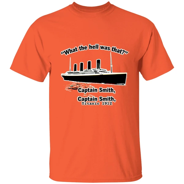 What The Hell Was That Captain Smith Titanic 1912 Shirt - Image 5