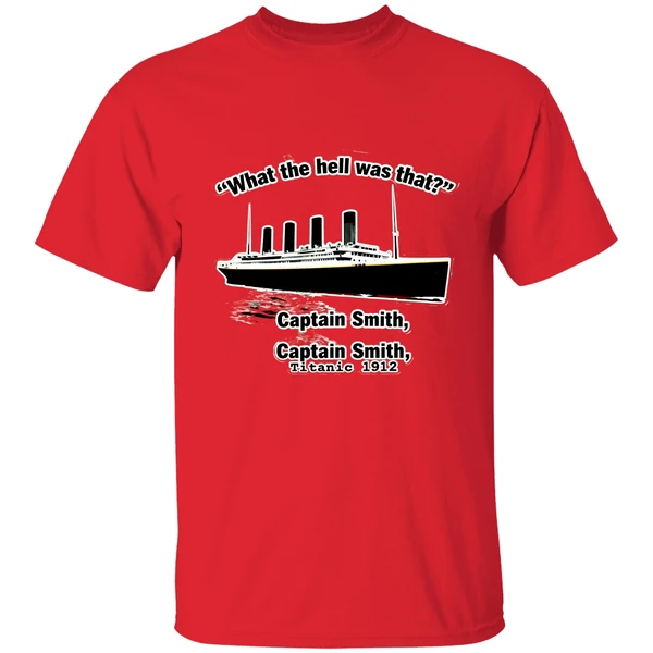 What The Hell Was That Captain Smith Titanic 1912 Shirt - Image 6