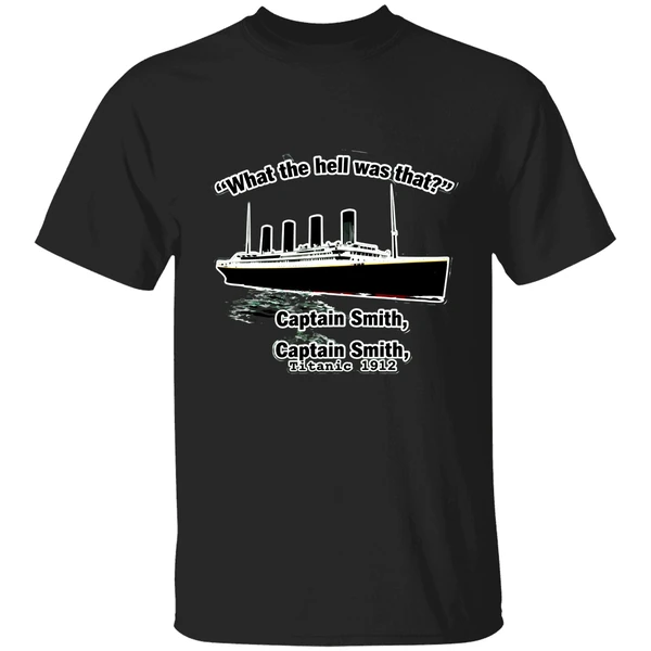 What The Hell Was That Captain Smith Titanic 1912 Shirt - Image 9