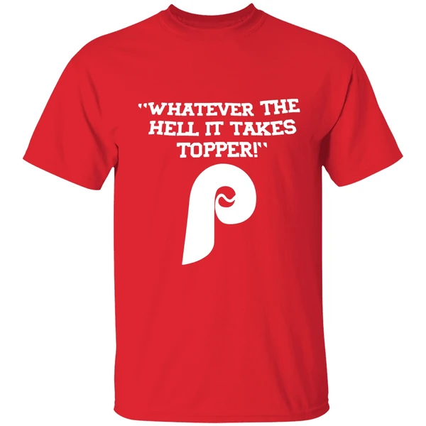 Whatever The Hell It Takes Topper Philadelphia Phillies Logo Shirt - Image 7