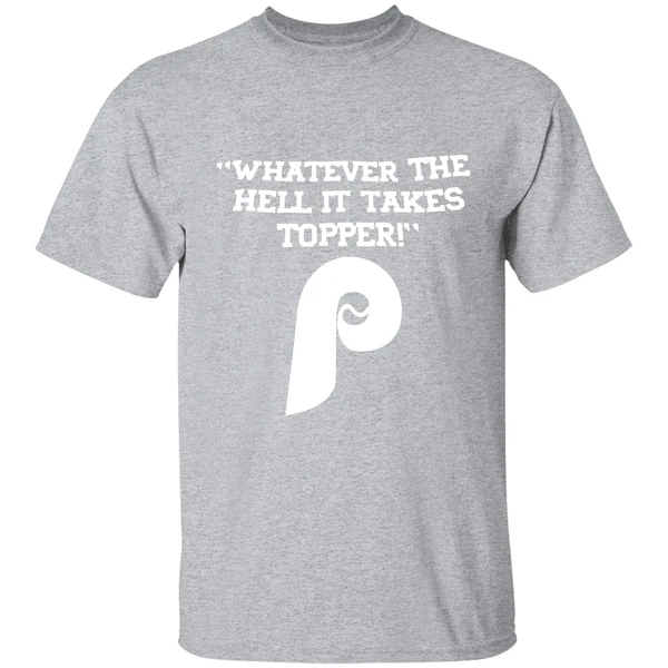 Whatever The Hell It Takes Topper Philadelphia Phillies Logo Shirt - Image 9
