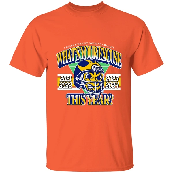 Whats Your Excuse This Year 2021 2022 2023 2024 Michigan Wolverines Shirt - Image 6