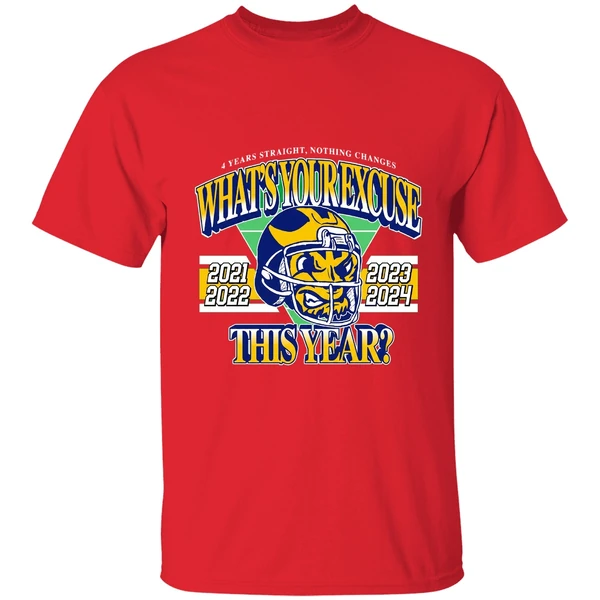 Whats Your Excuse This Year 2021 2022 2023 2024 Michigan Wolverines Shirt - Image 7