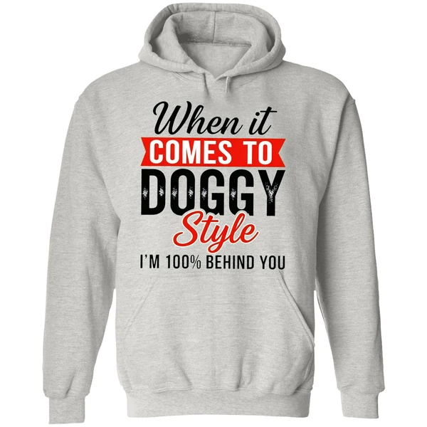 When It Comes To Doggy Style Im 100 Behind You Hoodie - Image 9