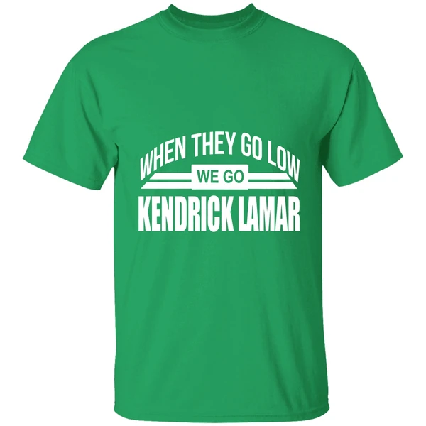 When They Go Low We Go Kendrick Lamar Shirt - Image 9