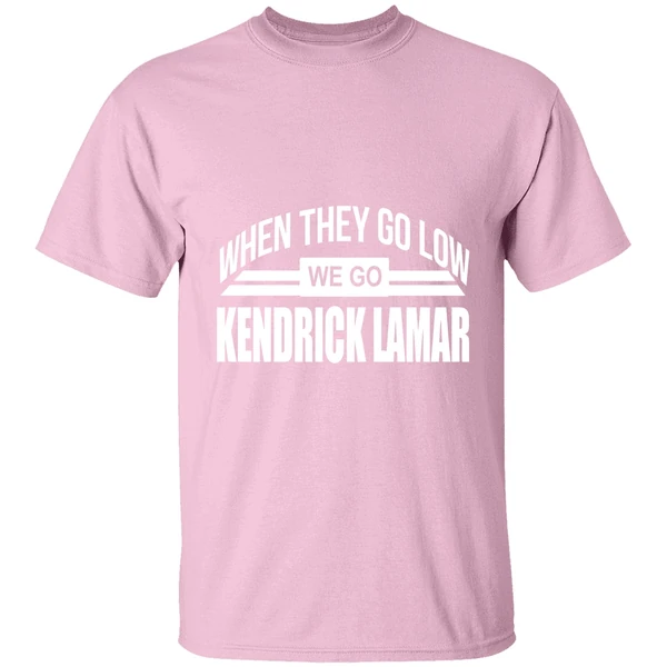 When They Go Low We Go Kendrick Lamar Shirt - Image 2