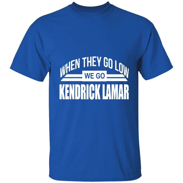When They Go Low We Go Kendrick Lamar Shirt - Image 7