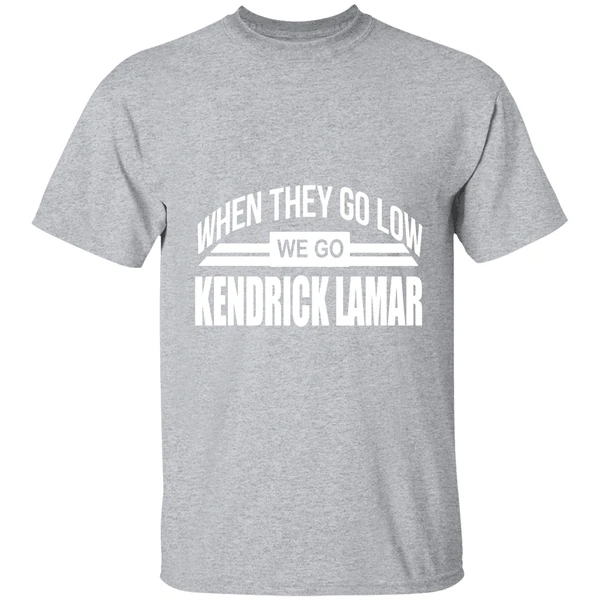 When They Go Low We Go Kendrick Lamar Shirt - Image 8