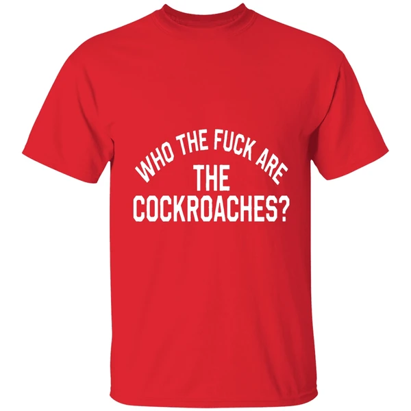 Who The Fck Are The Cockroaches Shirt - Image 7