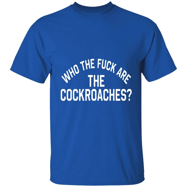Who The Fck Are The Cockroaches Shirt - Image 8