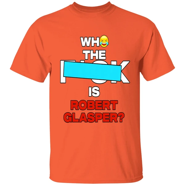 who-the-fuck-is-robert-glasper-shirt-orange