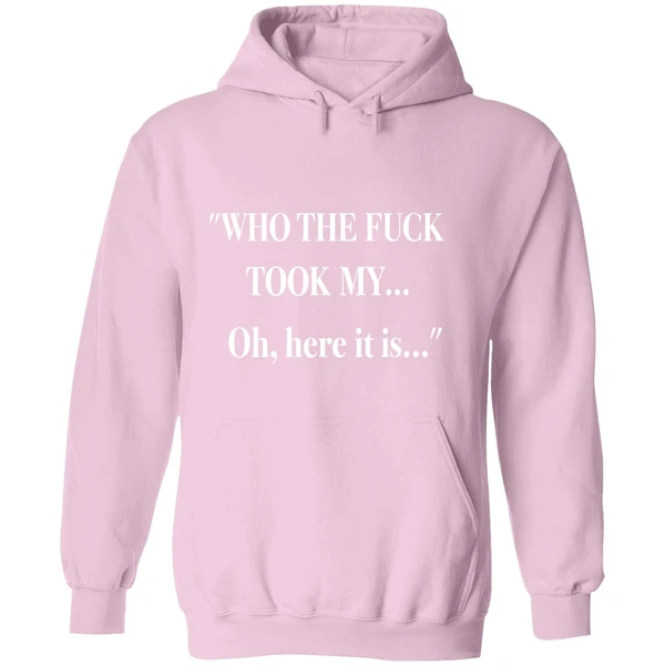 Who The Fuck Took My Oh Here It Is Hoodie - Image 5