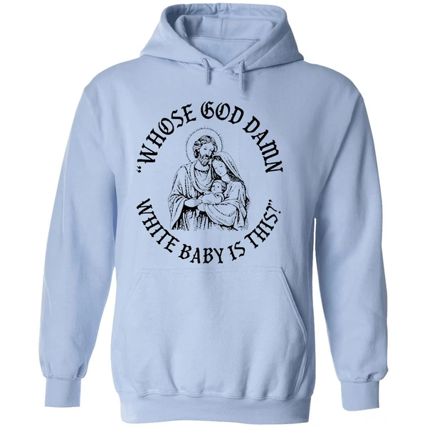 Whose God Damn White Baby Is This Hoodie - Image 4