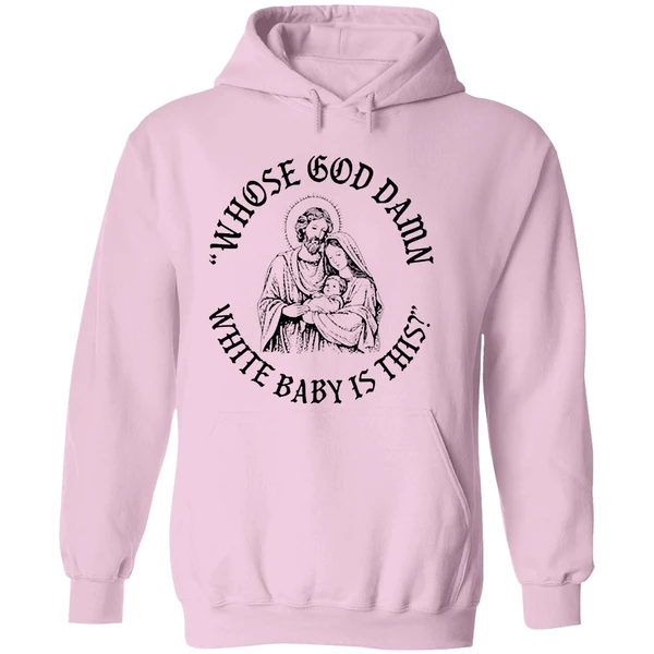 Whose God Damn White Baby Is This Hoodie - Image 5