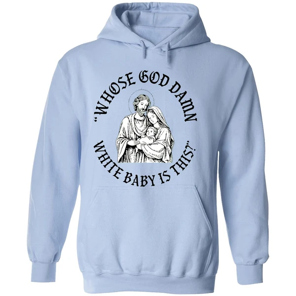 Whose God Damn White Baby Is This Parody Hoodie - Image 4