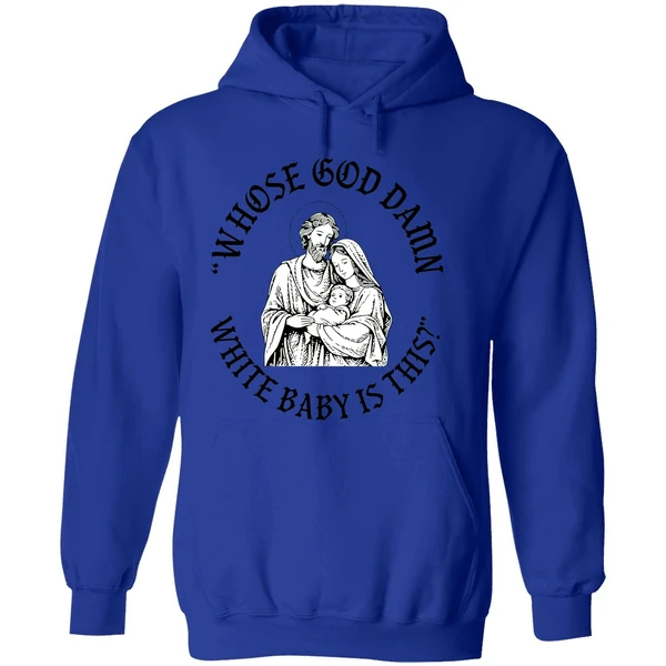 Whose God Damn White Baby Is This Parody Hoodie - Image 7