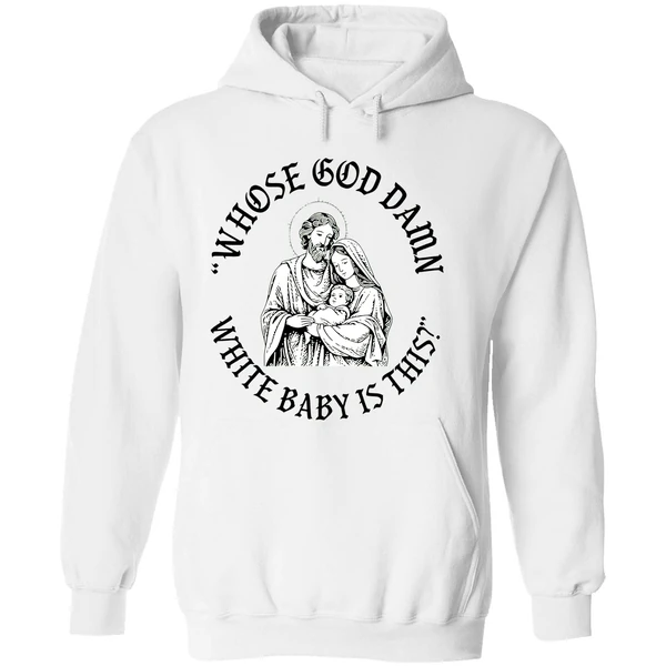 Whose God Damn White Baby Is This Parody Hoodie - Image 8