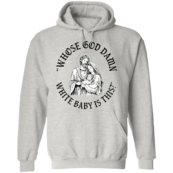 Whose God Damn White Baby Is This Parody Hoodie - Image 9