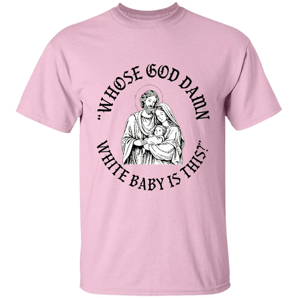 Whose God Damn White Baby Is This Parody Shirt - Image 2