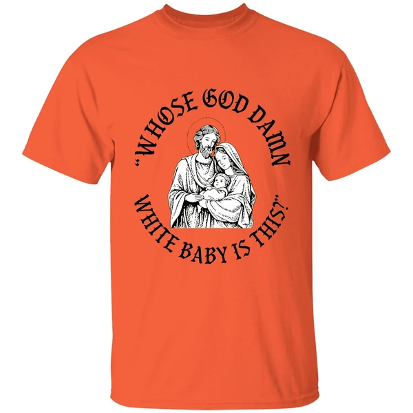 whose-god-damn-white-baby-is-this-parody-shirt-orange