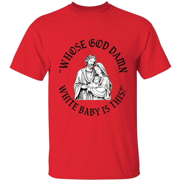Whose God Damn White Baby Is This Parody Shirt - Image 4