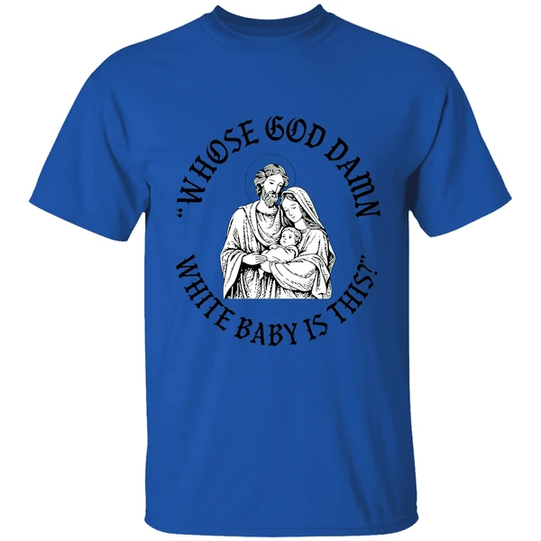 Whose God Damn White Baby Is This Parody Shirt - Image 5