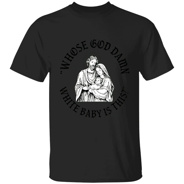 Whose God Damn White Baby Is This Parody Shirt - Image 7