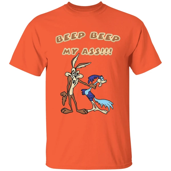 Wile E Coyote And Road Runner Beep Beep My Ass Shirt - Image 6