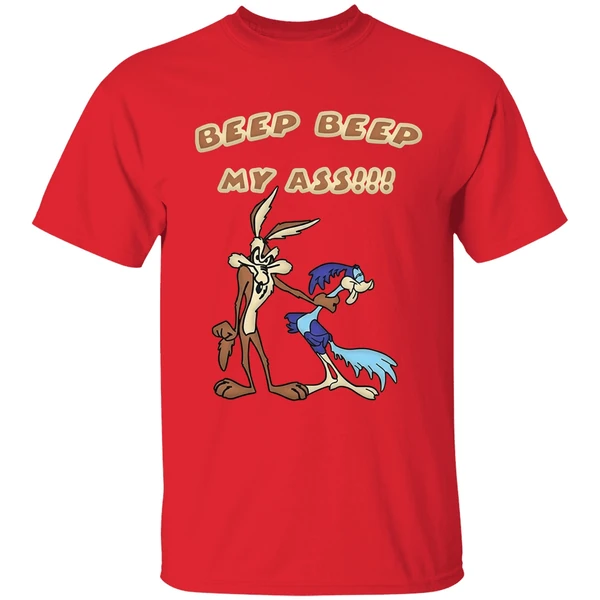 Wile E Coyote And Road Runner Beep Beep My Ass Shirt - Image 7