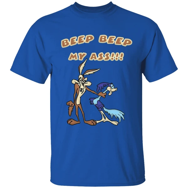Wile E Coyote And Road Runner Beep Beep My Ass Shirt - Image 8