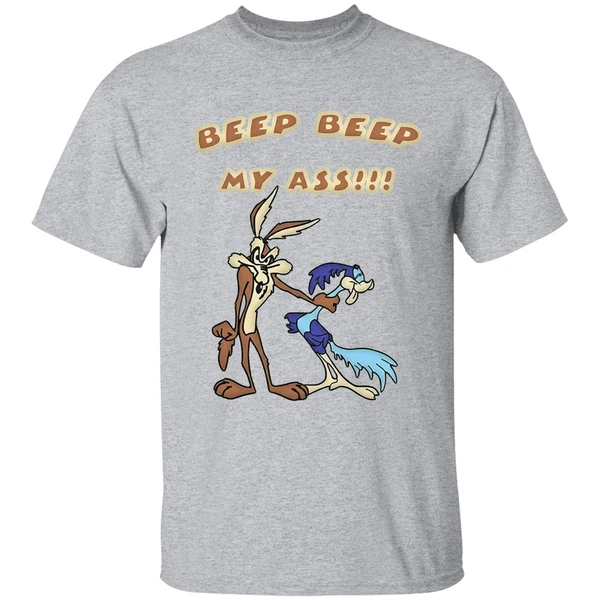 Wile E Coyote And Road Runner Beep Beep My Ass Shirt - Image 9